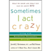 Sometimes I Act Crazy: Living with Borderline Personality Disorder