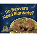 Do Beavers Need Blankets?