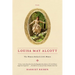 Louisa May Alcott: The Woman Behind Little Women