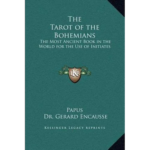 The Tarot of the Bohemians: The Most Ancient Book in the World for the Use of Initiates