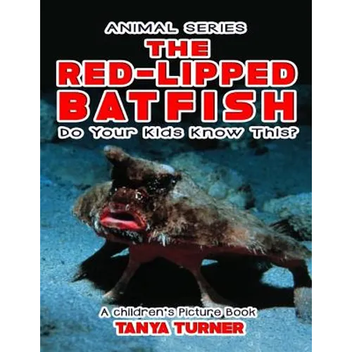 THE RED-LIPPED BATFISH Do Your Kids Know This?: A Children's Picture Book