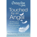 Chicken Soup for the Soul: Touched by an Angel: 101 Miraculous Stories of Faith, Divine Intervention, and Answered Prayers