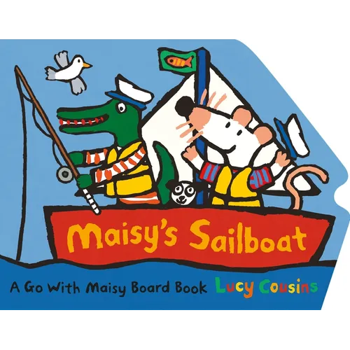 Maisy's Sailboat: (A Boat-Shaped Board Book about Maisy the Mouse's Sailing Adventure for Toddlers)