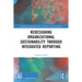 Redesigning Organizational Sustainability Through Integrated Reporting