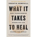 What It Takes to Heal: How Transforming Ourselves Can Change the World
