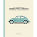 The Complete Book of Classic Volkswagens: Beetles, Microbuses, Things, Karmann Ghias, and More