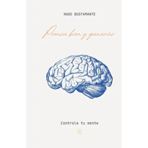 Piensa bien y ganarás: Controla tu mente