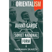 Reorientalism: From Avant-Garde to Soviet National Form