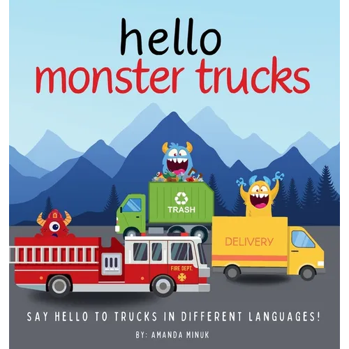 Hello MonsterTrucks: A book about trucks for toddlers and kids ages 1-7