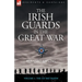 The Irish Guards in the Great War - Volume 1 - The First Battalion