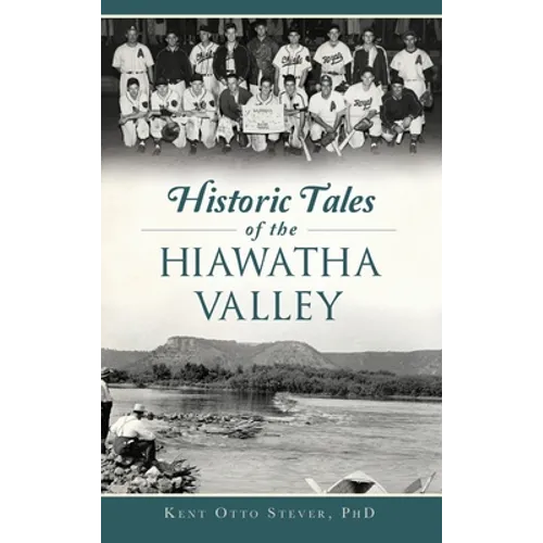Historic Tales of the Hiawatha Valley