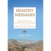 Healthy Messages: Demonstrating Power in Life, Work, and Societal Messaging to Transform Our Present and Future
