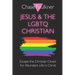 Jesus & the LGBTQ Christian: Escape the Christian Closet for Abundant Life in Christ
