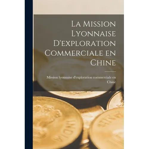 La mission lyonnaise d'exploration commerciale en Chine