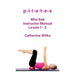 p-i-l-a-t-e-s Mini Ball Instructor Manual - Levels 1 - 5