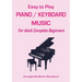 Easy-to-Play Piano / Keyboard Music: For Adult Complete Beginners