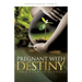 Pregnant With Destiny