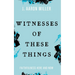 Witnesses of These Things: Faithfulness Here and Now