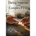 Dating Someone with Complex PTSD: A Guide to the Early Stages of Loving a Trauma Survivor