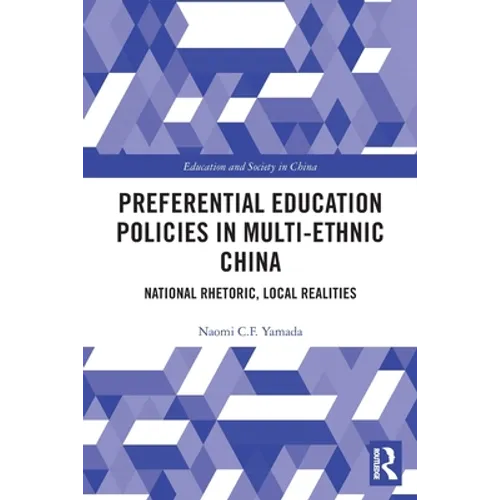 Preferential Education Policies in Multi-Ethnic China: National Rhetoric, Local Realities
