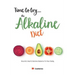 Time to try... the Alkaline Diet: Nourish, Heal & Restore Balance To Your Body