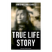 True Life Story: Rising Wolf the White Blackfoot: Hugh Monroe's Story of His First Year on the Plains