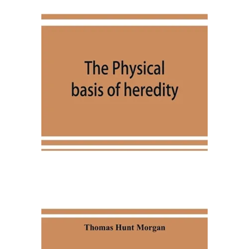 The physical basis of heredity