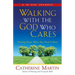 Walking With The God Who Cares: Finding Hope When You Need It Most