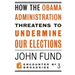 How the Obama Administration Threatens to Undermine Our Elections