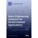 Nano-Engineering Solutions for Dental Implant Applications