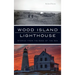 Wood Island Lighthouse: Stories from the Edge of the Sea