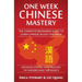 Chinese: One Week Chinese Mastery: The Complete Beginner's Guide to Learning Chinese in just 1 Week! Detailed Step by Step Proc