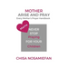 Mother Arise and Pray: Every Mother's Prayer Handbook