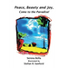 Peace, Beauty and Joy, Come to the Paradise!