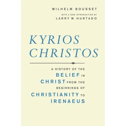 Kyrios Christos: A History of the Belief in Christ from the Beginnings of Christianity to Irenaeus