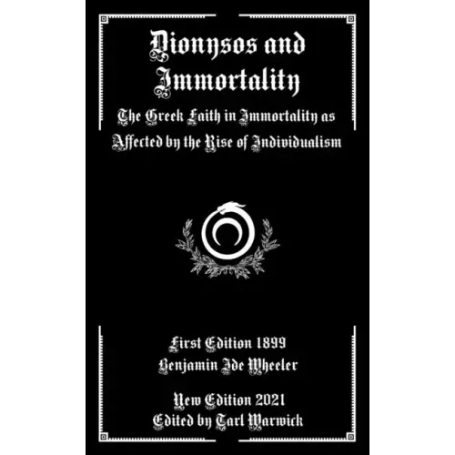 Dionysos and Immortality: The Greek Faith in Immortality as Affected by the Rise of Individualism