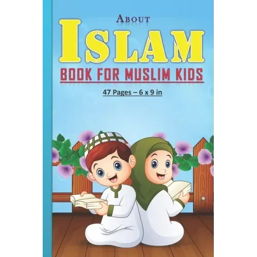 About Islam Book for Muslim Kids: Answers to kids' questions about islam religion: 47 pages and 6x9 in. Perfect gift for muslim kids/children.