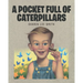 A Pocket Full of Caterpillars
