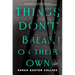 Things Don't Break on Their Own