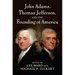 John Adams, Thomas Jefferson, and the Founding of America