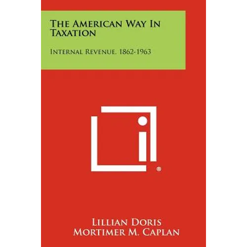 The American Way In Taxation: Internal Revenue, 1862-1963