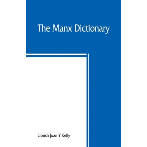 The Manx dictionary: Focklayr Manninagh as Baarlagh