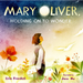 Mary Oliver, Holding on to Wonder
