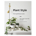 Plant Style: How to Greenify Your Space