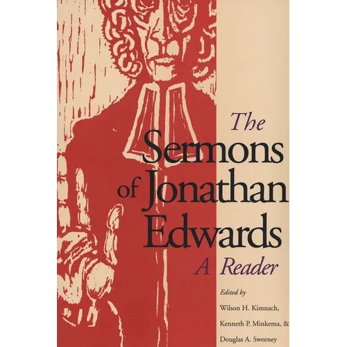 The Sermons of Jonathan Edwards: A Reader