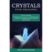 Crystals for Healing: Crystals and Gemstones Have a Magical Healing Power (Learn the Ultimate Techniques to Increase Your Spiritual Energy)