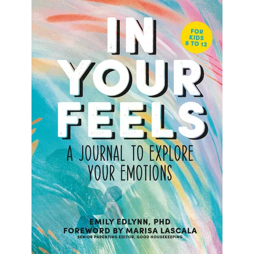In Your Feels: A Journal to Explore Your Emotions