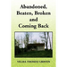 Abandoned, Beaten, Broken and Coming Back
