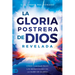La Gloria Postrera de Dios Revelada: Cómo Caminar Bajo Las Bendiciones de la Nube de Gloria