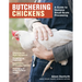 Butchering Chickens: A Guide to Humane, Small-Scale Processing